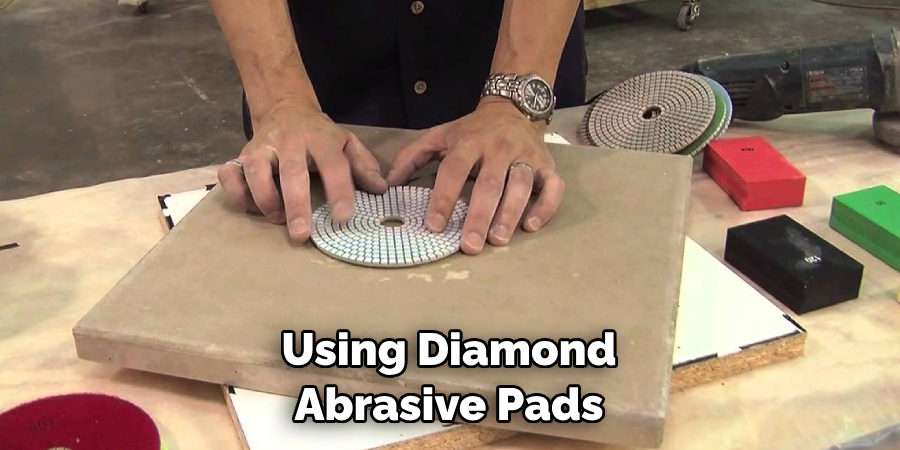 Using Diamond Abrasive Pads