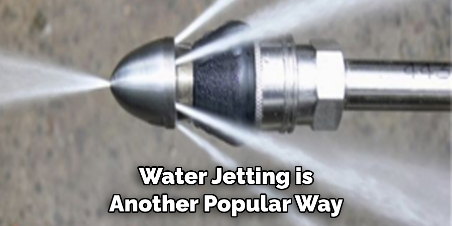 Water Jetting is Another Popular Way