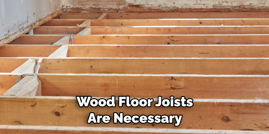 Wood Floor Joists Are Necessary