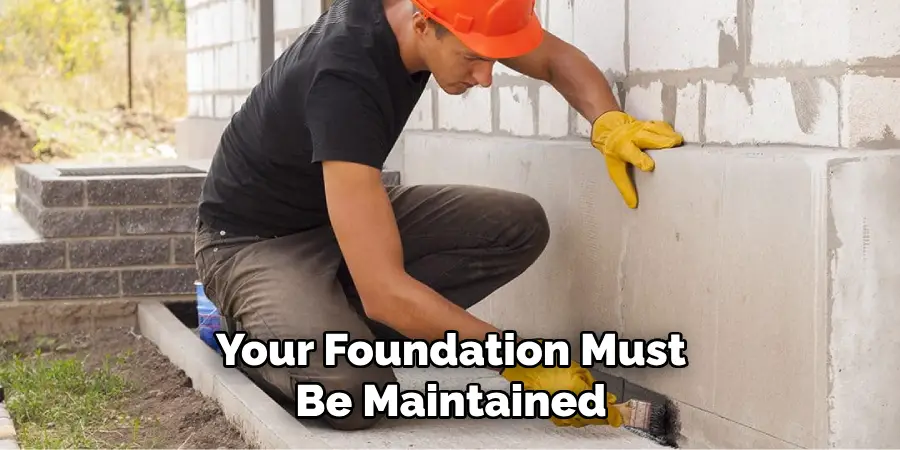 Your Foundation Must Be Maintained