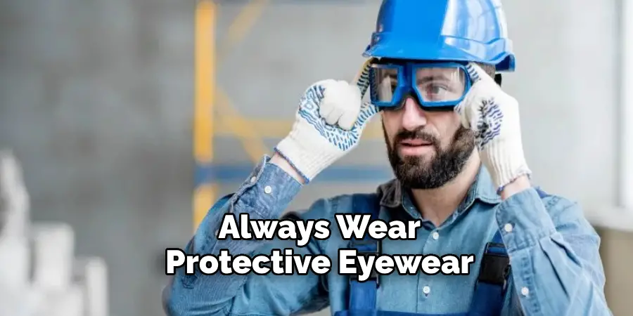 Always Wear Protective Eyewear