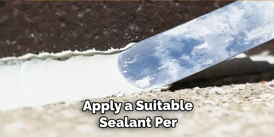  Apply a Suitable Sealant Per 