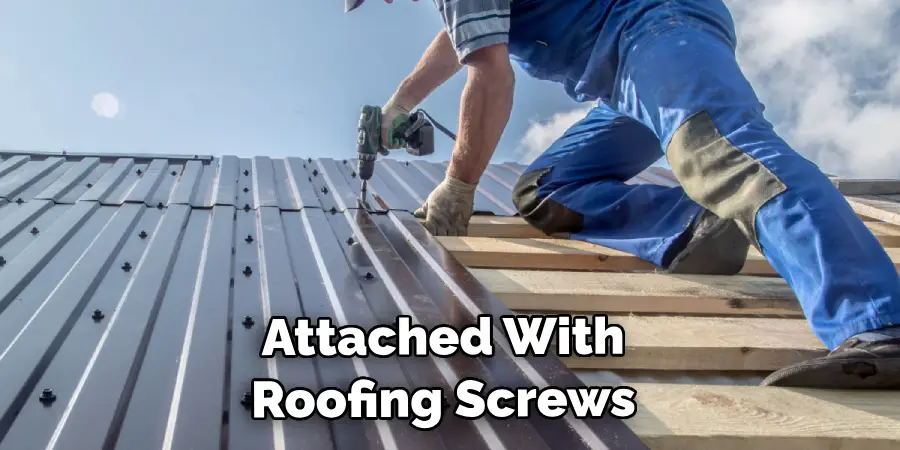 Attached With Roofing Screws 