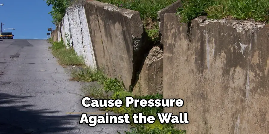 Cause Pressure Against the Wall