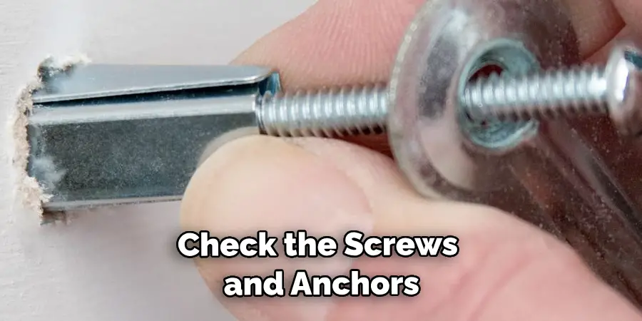 Check the Screws and Anchors