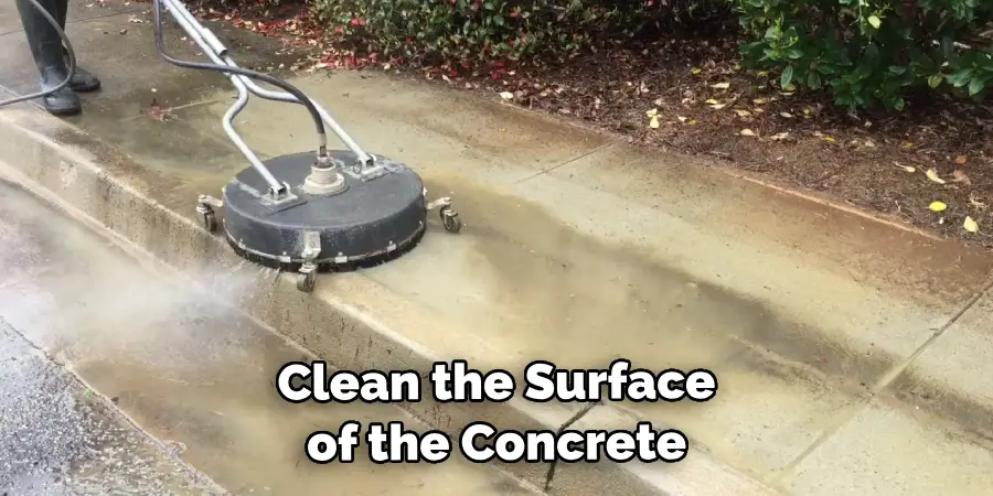 Clean the Surface of the Concrete