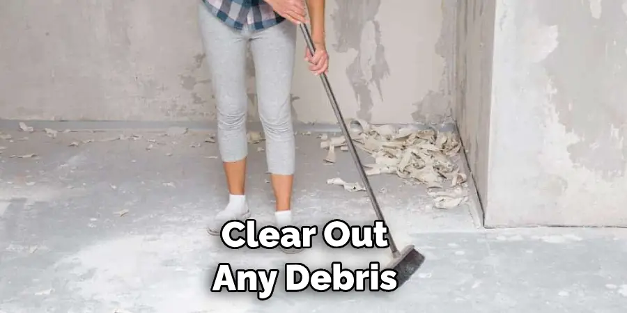 Clear Out Any Debris 