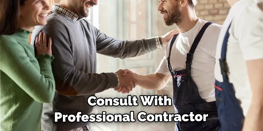  Consult With a Professional Contractor