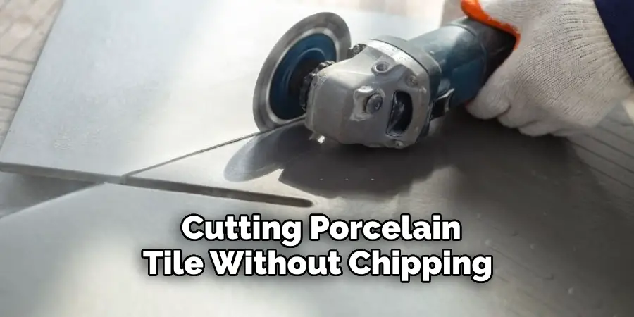 Cutting Porcelain Tile Without Chipping 