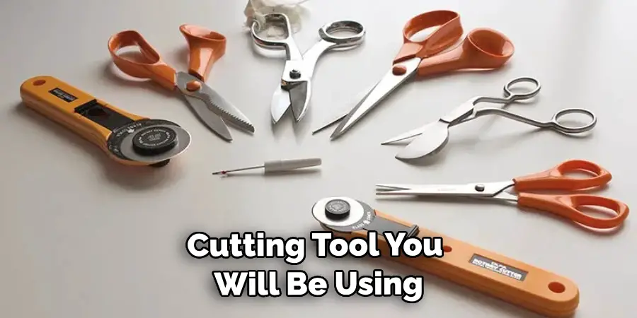 Cutting Tool You Will Be Using