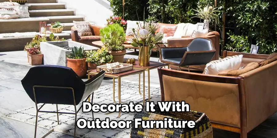  Decorate It With Outdoor Furniture