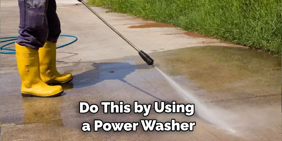 Do This by Using a Power Washer