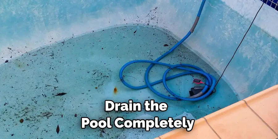 Drain the Pool Completely