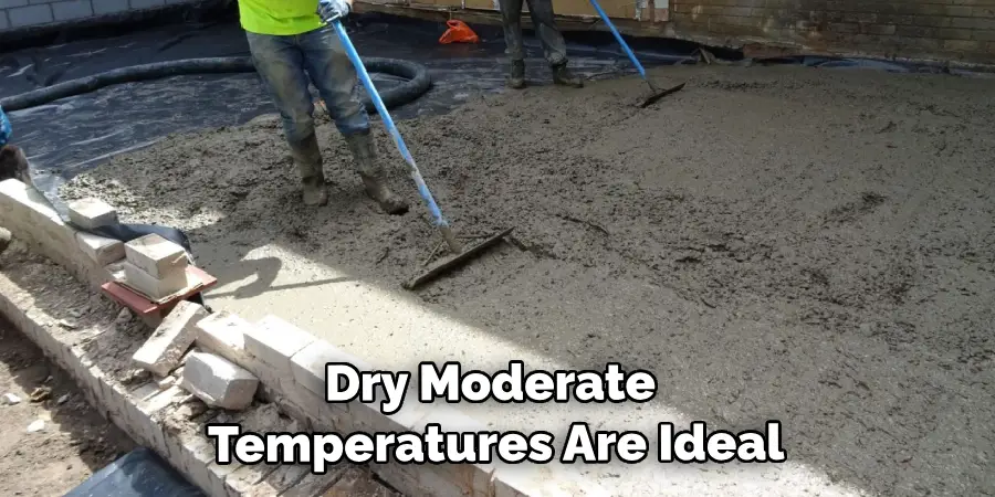 Dry Moderate Temperatures Are Ideal