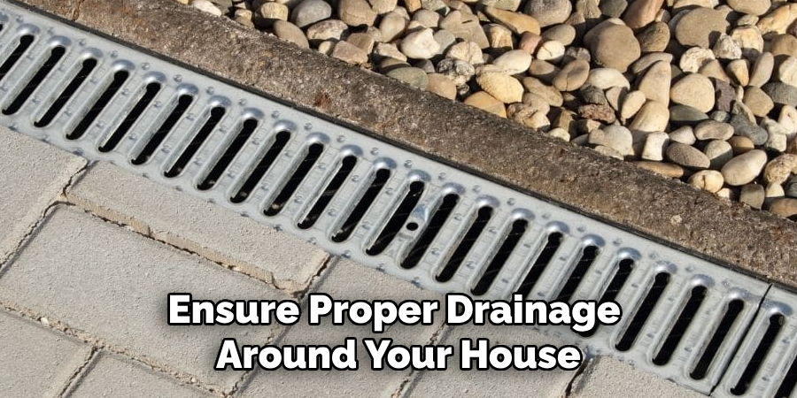 Ensure Proper Drainage Around Your House