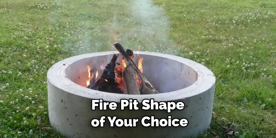 Fire Pit Shape of Your Choice