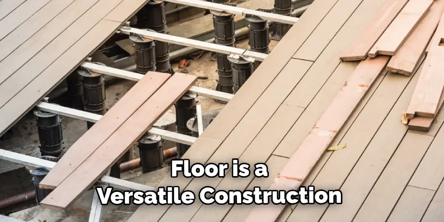  Floor is a Versatile Construction