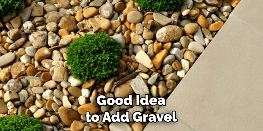  Good Idea to Add Gravel