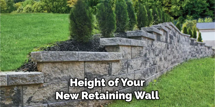  Height of Your New Retaining Wall