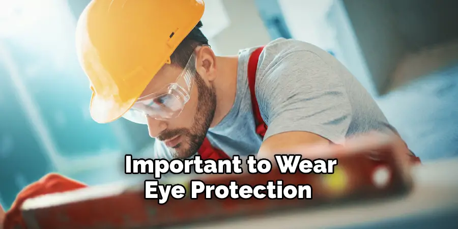 Important to Wear Eye Protection