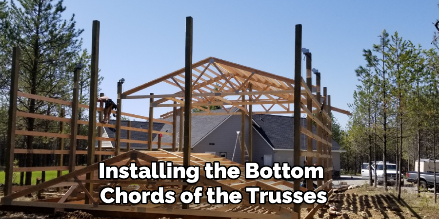 Installing the Bottom Chords of the Trusses