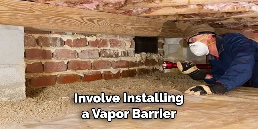  Involve Installing a Vapor Barrier