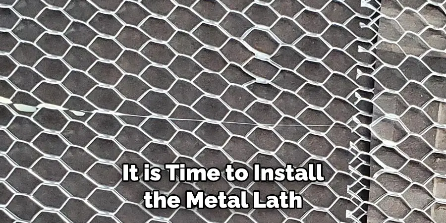 It is Time to Install the Metal Lath