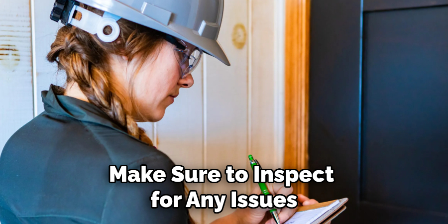 Make Sure to Inspect for Any Issues