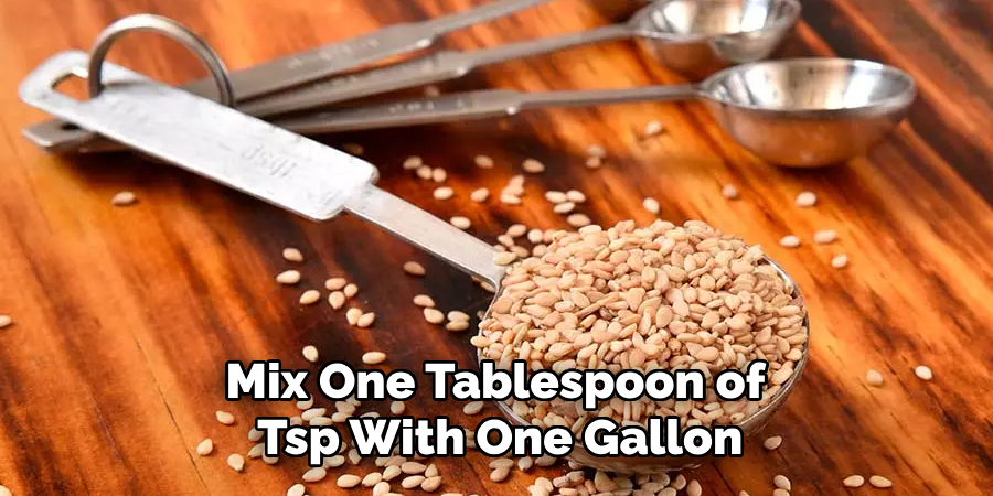 Mix One Tablespoon of Tsp With One Gallon