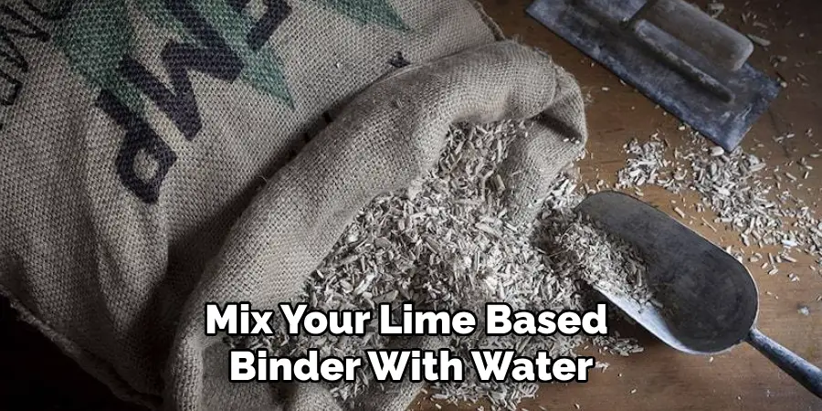 Mix Your Lime Based Binder With Water