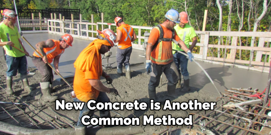 New Concrete is Another Common Method