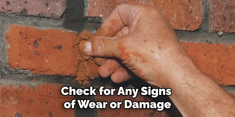 Check for Any Signs of Wear or Damage