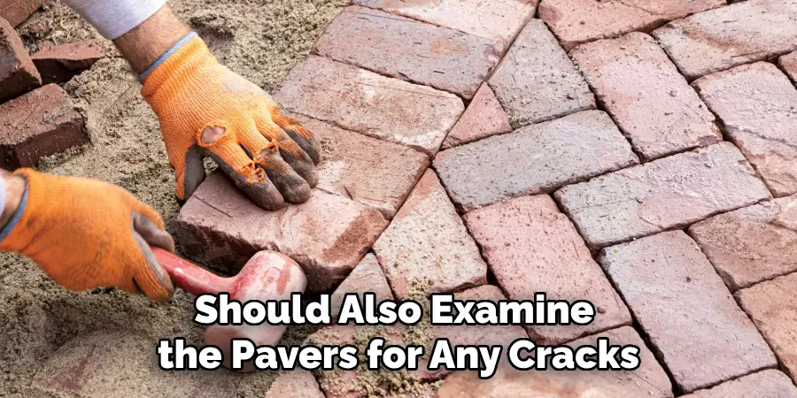 Should Also Examine the Pavers for Any Cracks