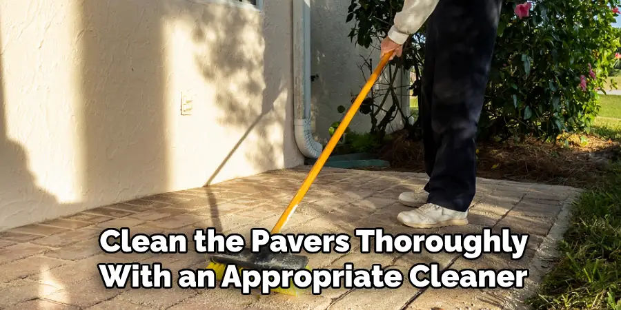  Clean the Pavers Thoroughly With an Appropriate Cleaner