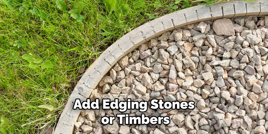 Add Edging Stones or Timbers