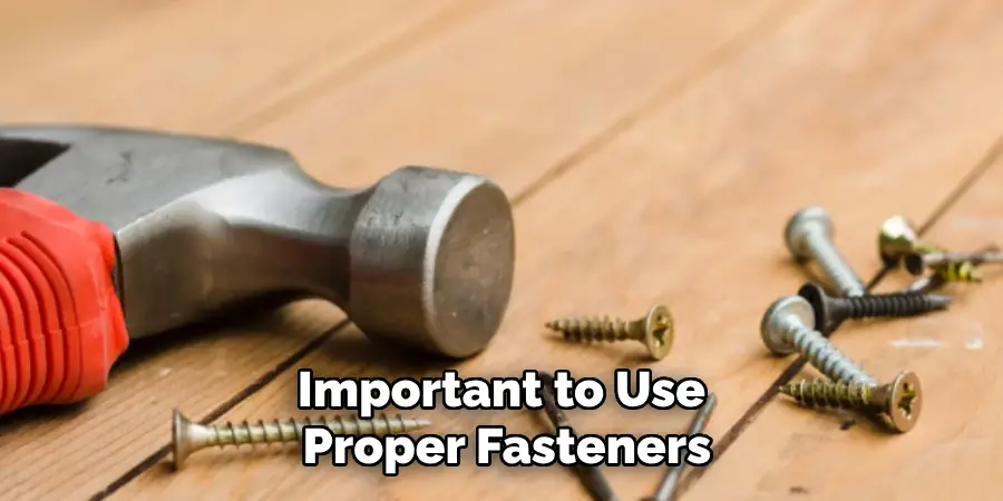 Important to Use Proper Fasteners