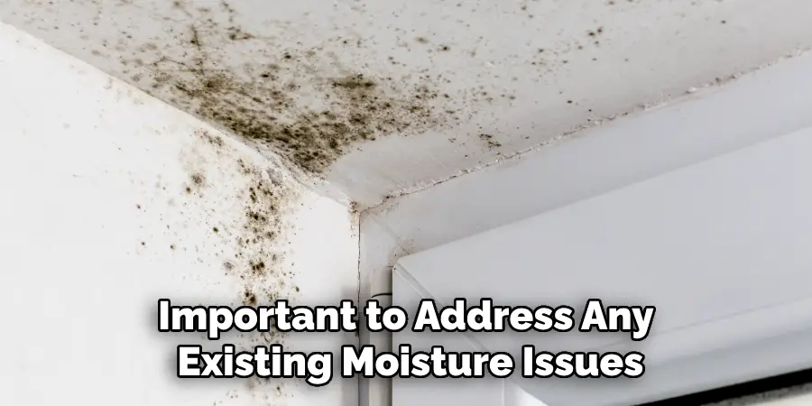 Important to Address Any Existing Moisture Issues