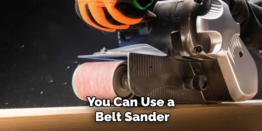 You Can Use a Belt Sander