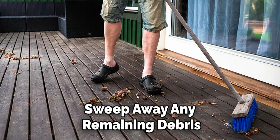 Sweep Away Any Remaining Debris