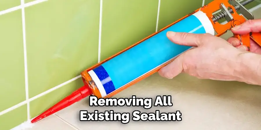  Removing All Existing Sealant