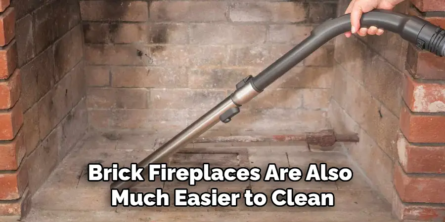 Brick Fireplaces Are Also Much Easier to Clean