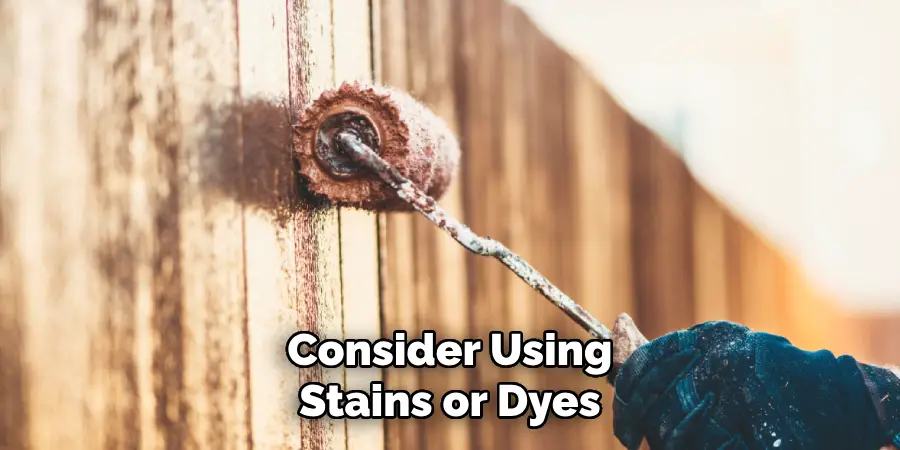  Consider Using Stains or Dyes