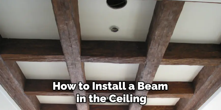 How to Install a Beam in the Ceiling