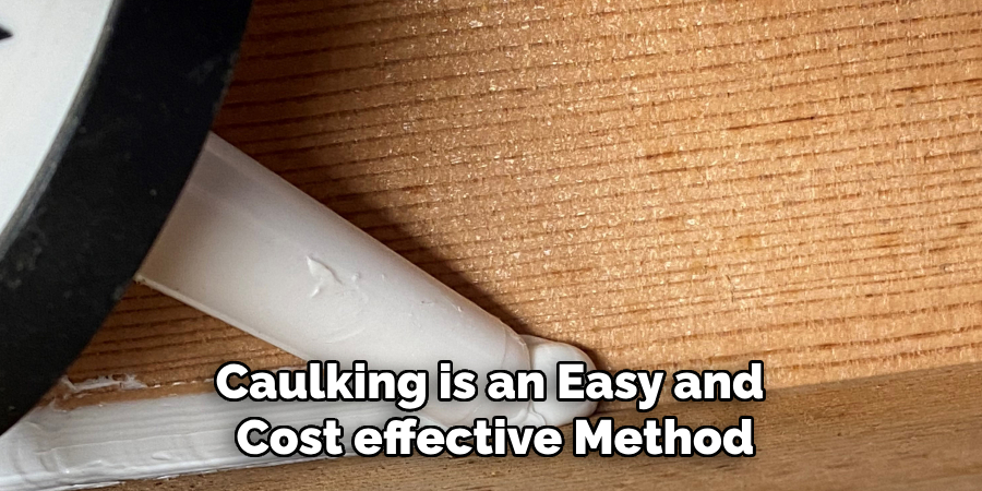 Caulking is an Easy and Cost-effective Method