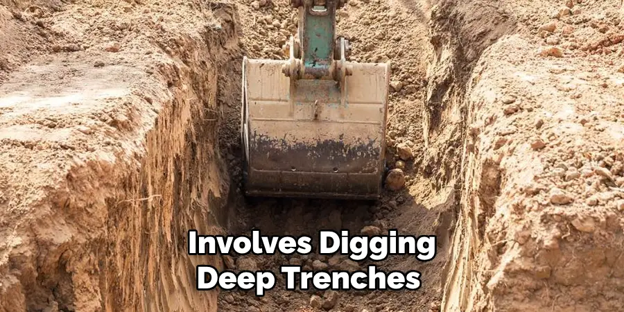  Involves Digging Deep Trenches 