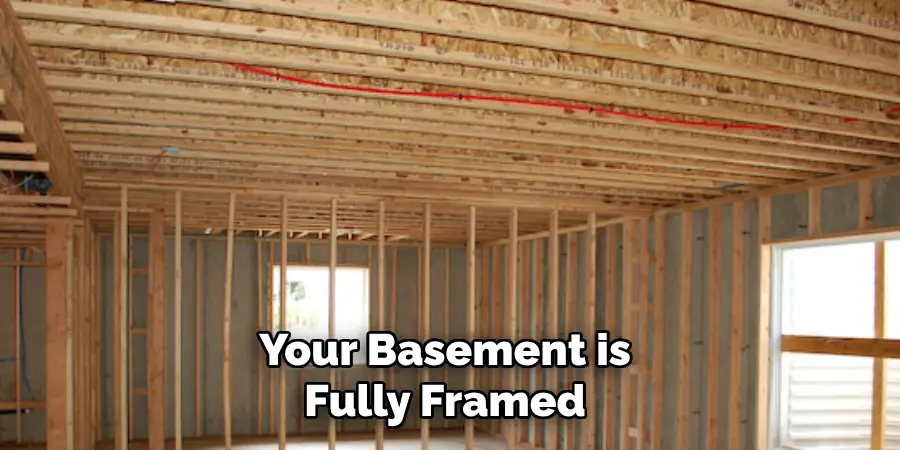 Your Basement is Fully Framed 