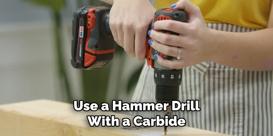  Use a Hammer Drill With a Carbide