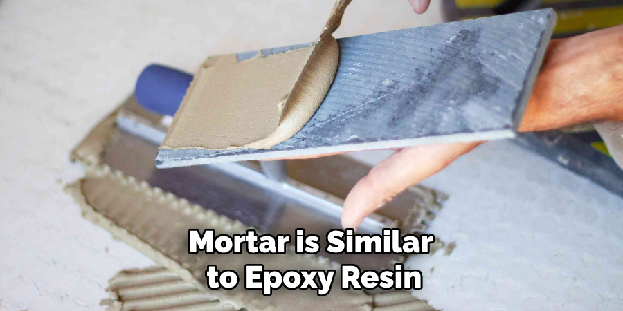 Mortar is Similar to Epoxy Resin