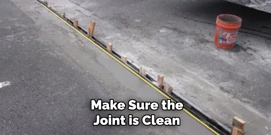  Make Sure the Joint is Clean