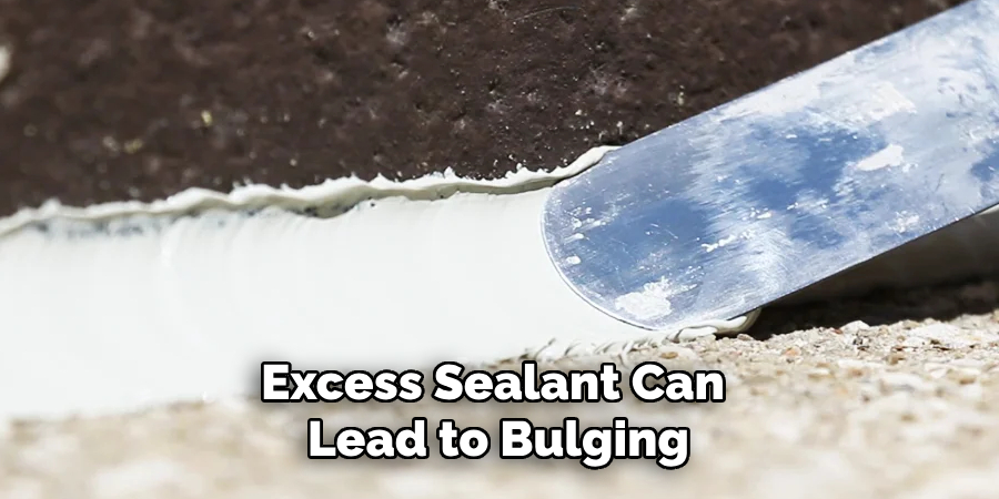 Excess Sealant Can Lead to Bulging